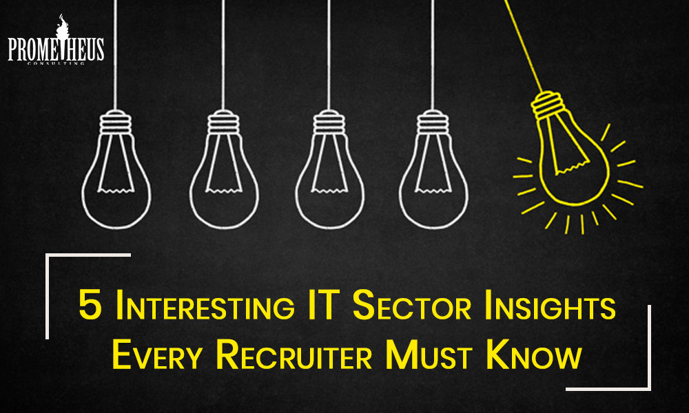 5 Interesting IT Sector Insights Every Recruiter Must Know