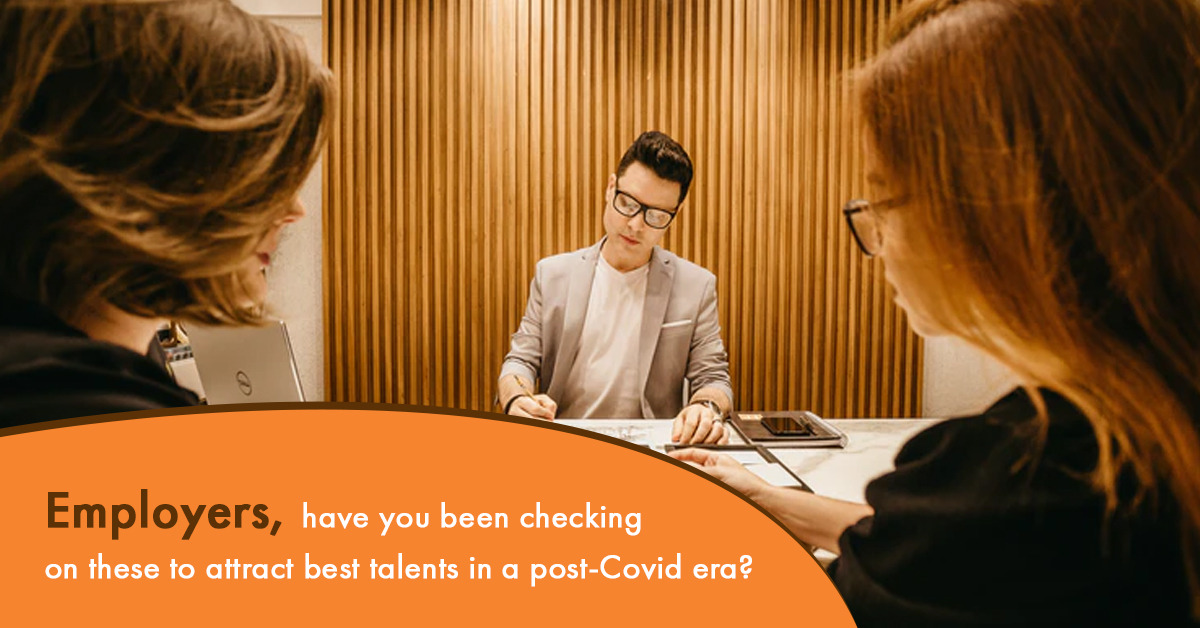 Employers, have you been checking on these to attract best talents in a post-Covid era?