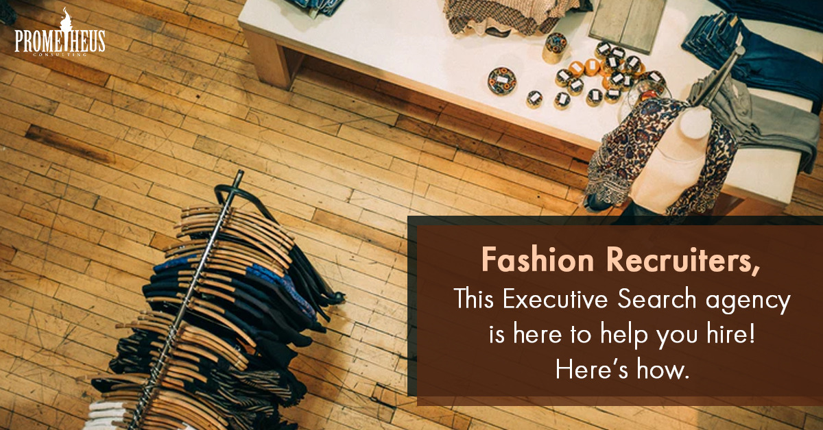 Fashion Recruiters, This Executive Search Agency is here to help you hire! Here's how.